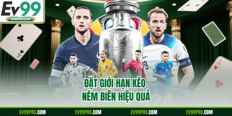 Đặt giới hạn kèo ném biên hiệu quả